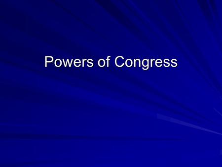 Powers of Congress. Powers of Congress continued Congress has the power to declare war Congress also deals with rules of naturalization. Naturalization.