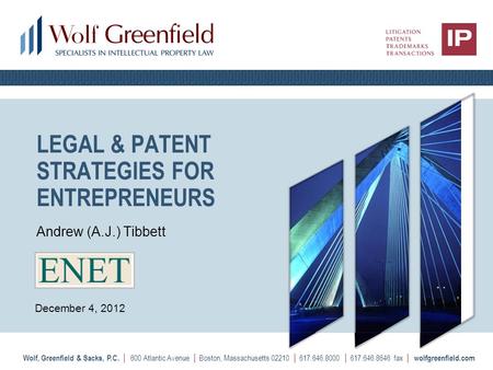 Wolf, Greenfield & Sacks, P.C. | 600 Atlantic Avenue | Boston, Massachusetts 02210 | 617.646.8000 | 617.646.8646 fax | wolfgreenfield.com LEGAL & PATENT.