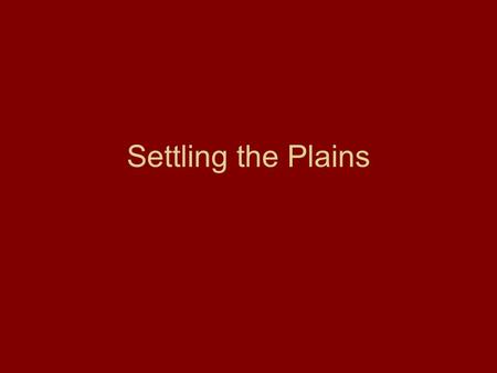 Settling the Plains. Laws Supporting Expansion Transcontinental RR Act (1862) – Authorizes RR from Omaha to Sacramento. – US gets RR – RR companies get.