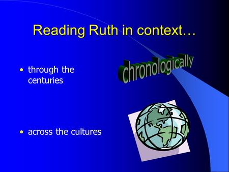 Reading Ruth in context… through the centuries across the cultures.