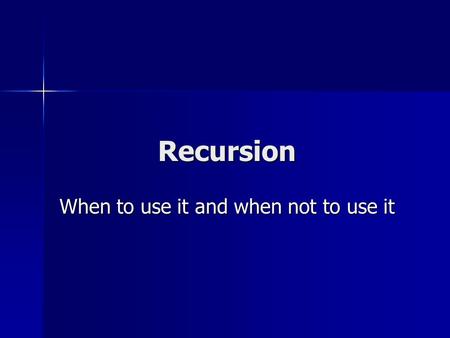 Recursion When to use it and when not to use it. Basics of Recursion Recursion uses a method Recursion uses a method Within that method a call is made.