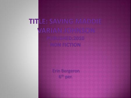 Erin Bergeron 6 th per. Erin Bergeron 6 th per..  This books setting is a normal average town setting, called Conway. It has all the features that wouldn’t.