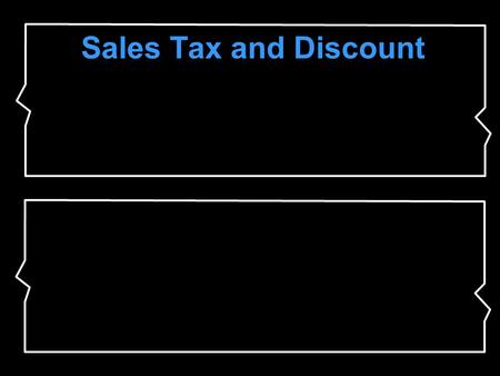 Sales Tax and Discount. Sales tax is an additional amount of money charged on items that people buy. The total cost of an item is the regular price plus.