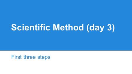 Scientific Method (day 3) First three steps. Write one observation and inference. Explain how you know the difference Label page 4 and 5 in your ISN Scientific.