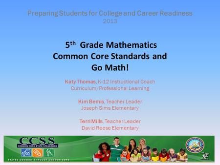 Katy Thomas, K-12 Instructional Coach Curriculum/Professional Learning Kim Bemis, Teacher Leader Joseph Sims Elementary Terri Mills, Teacher Leader David.