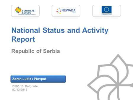 National Status and Activity Report Republic of Serbia Zoran Lukic / Plovput DISC 13, Belgrade, 03/12/2013.