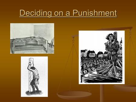 Deciding on a Punishment. Sentencing is a difficult job for a Judge. There is much at stake. Safety of society Safety of society Freedom of the offender.