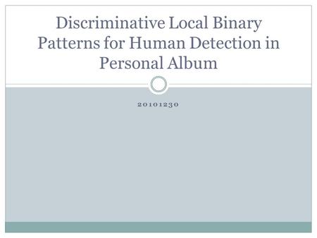 20101230 Discriminative Local Binary Patterns for Human Detection in Personal Album.