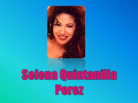 Selena Quintanilla Perez