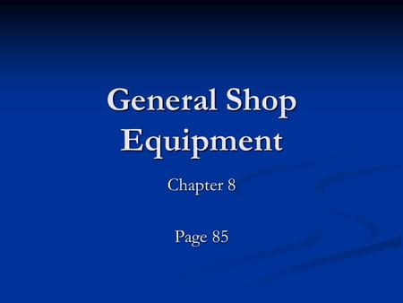 General Shop Equipment Chapter 8 Page 85. Floor Jack.