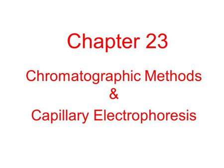 Chromatographic Methods & Capillary Electrophoresis