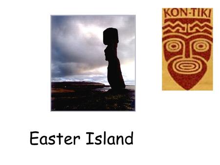 Easter Island. ? ? ? The balsa wood raft Kon-Tiki was built as a copy of a prehistoric South American vessel. Constructed of nine balsa logs collected.