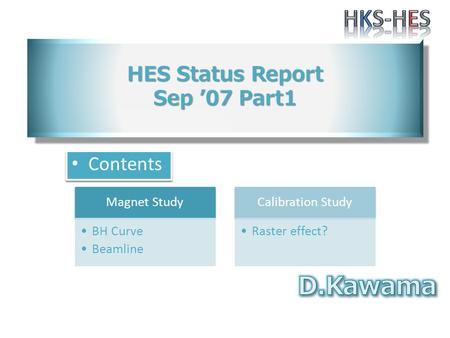 Magnet Study BH Curve Beamline Calibration Study Raster effect? Contents.