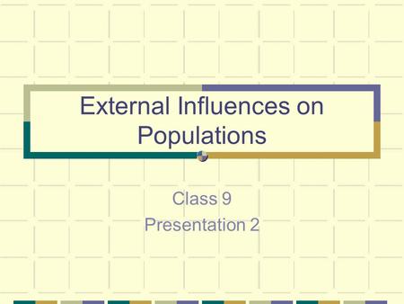 External Influences on Populations Class 9 Presentation 2.