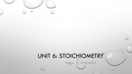 UNIT 6: STOICHIOMETRY PART 2: STOICHIOMETRY. KEY TERMS Actual yield - Amount of product was actually made in a reaction Dimensional analysis - The practice.