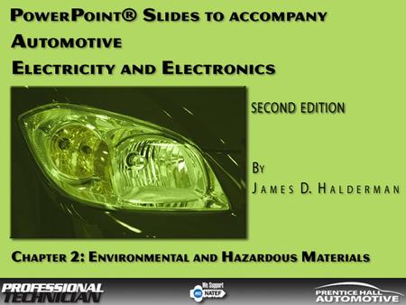 Automotive Electricity and Electronics, 2/e By James D Halderman © 2009 Pearson Education, Inc. Pearson Prentice Hall - Upper Saddle River, NJ 07458 OBJECTIVES.