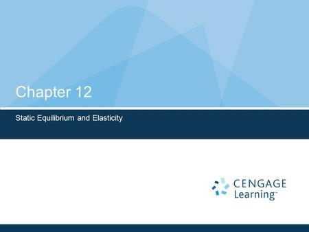 Chapter 12 Static Equilibrium and Elasticity. Static Equilibrium Equilibrium implies that the object moves with both constant velocity and constant angular.