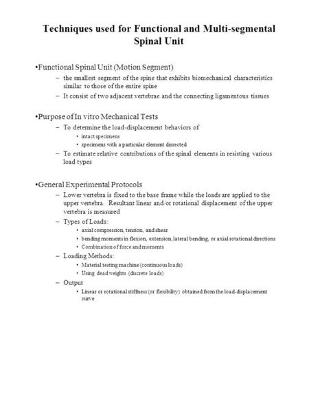 Techniques used for Functional and Multi-segmental Spinal Unit Functional Spinal Unit (Motion Segment) –the smallest segment of the spine that exhibits.