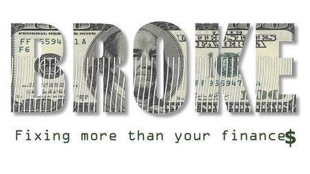 Fixing more than your finance $. The problem is that we seek satisfaction in things that cannot satisfy.