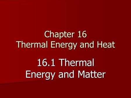 Chapter 16 Thermal Energy and Heat