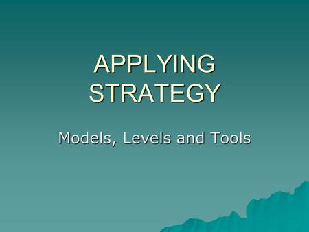 Models, Levels and Tools