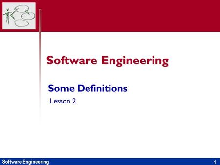 Software Engineering 1 Some Definitions Lesson 2.