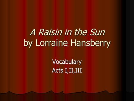 A Raisin in the Sun by Lorraine Hansberry