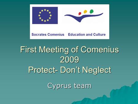 First Meeting of Comenius 2009 Protect- Don’t Neglect Cyprus team.