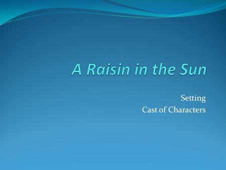 Setting Cast of Characters. Chicago’s Great Migration Migration from the South contributed to Chicago’s African American community since 1840s City offered.