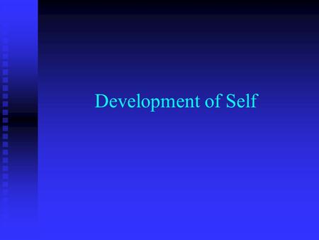 Development of Self. Symbolic Interactionism (Mead) Emergence of self is key to socialization. Emergence of self is key to socialization. Social interaction.