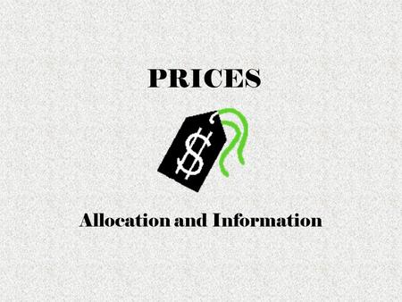 PRICES Allocation and Information. P Q Pizza S PMPM QEQE D EquilibriumQ D =Q S “The Happy Place” Market – Clearing Price P1P1 QDQD QSQS Q S > Q D = Surplus.