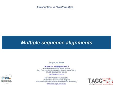 Multiple sequence alignments Introduction to Bioinformatics Jacques van Helden Aix-Marseille Université (AMU), France Lab.