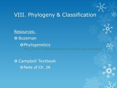 VIII. Phylogeny & Classification Resources:  Bozeman  Phylogenetics