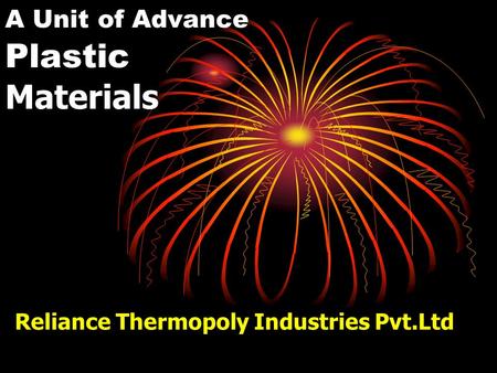 A Unit of Advance Plastic Materials Reliance Thermopoly Industries Pvt.Ltd.