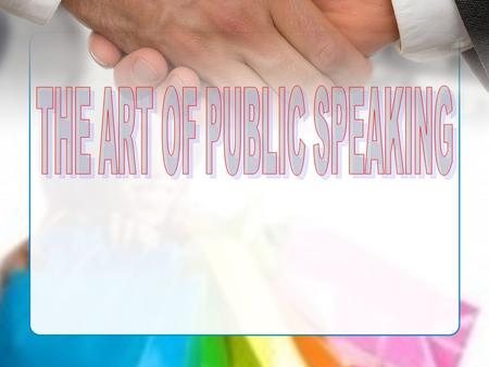 Public speaking Public speaking is the art, process, or act of effectively addressing the public to inform, persuade, or entertain them.