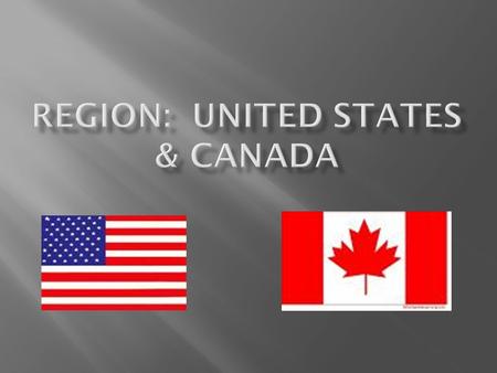 USA 307 million Canada 31 million Language  Primary= English  Secondary= Spanish (USA), French (Canada) Religion  Christianity (Protestant) Urban.