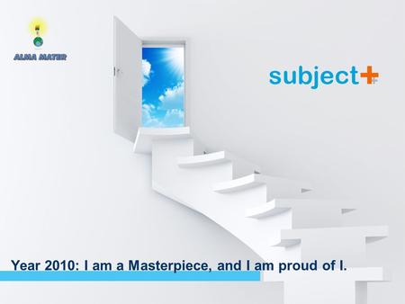 Session 1: The way to Greatness Year 2010: I am a Masterpiece, and I am proud of I.