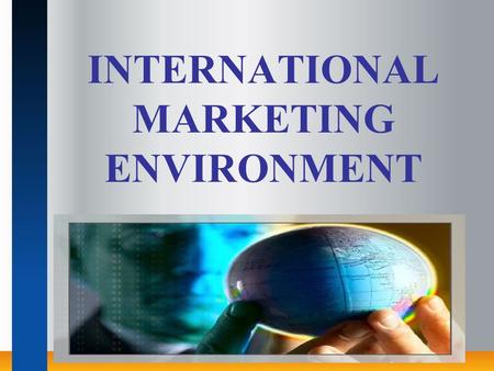 INTERNATIONAL MARKETING ENVIRONMENT. ROADMAP Introduction Components Trade barriers Objectives Of Trade barriers Tariff barriers Non-tariff barriers General.