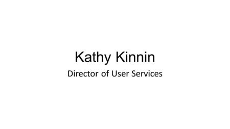 Kathy Kinnin Director of User Services. What software can I use that is free?