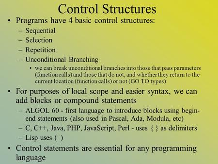 Control Structures Programs have 4 basic control structures: