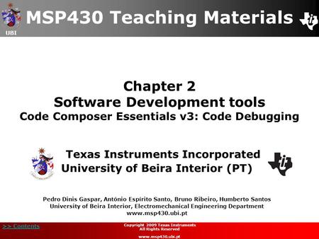 UBI >> Contents Chapter 2 Software Development tools Code Composer Essentials v3: Code Debugging Texas Instruments Incorporated University of Beira Interior.