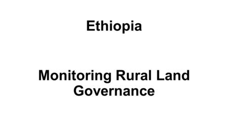 Ethiopia Monitoring Rural Land Governance. Certification and updating Bahir Dar Zuria (Amhara) Wondo Genet (SNNP) Year registration started20032012 Year.