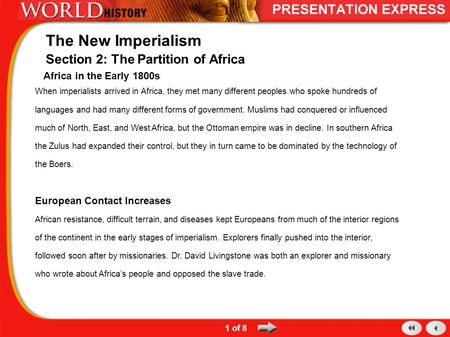 Africa in the Early 1800s When imperialists arrived in Africa, they met many different peoples who spoke hundreds of languages and had many different forms.