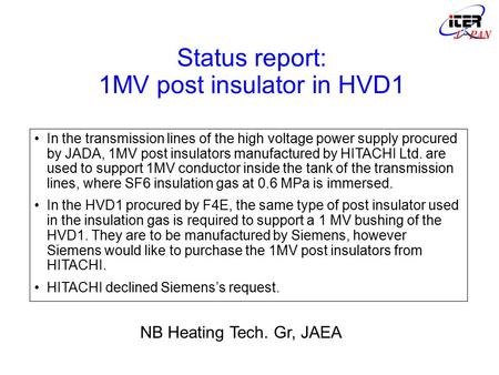 Status report: 1MV post insulator in HVD1 In the transmission lines of the high voltage power supply procured by JADA, 1MV post insulators manufactured.