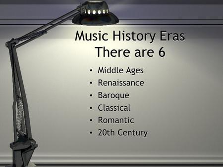 Music History Eras There are 6