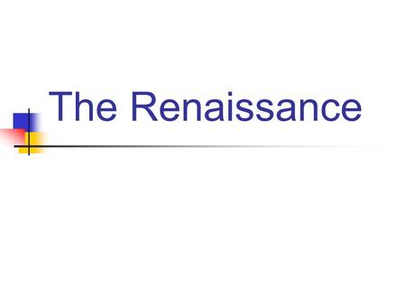 The Renaissance. Why ? The time of William Shakespeare, 1564- 1616 The origin of the Humanities / the scientific method / the idea of Humanism = the background.