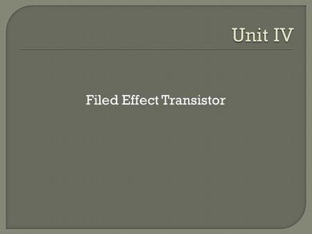 Filed Effect Transistor.  In 1945, Shockley had an idea for making a solid state device out of semiconductors.  He reasoned that a strong electrical.