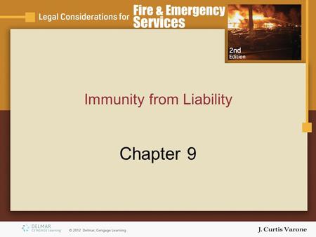 Immunity from Liability Chapter 9. Copyright © 2007 Thomson Delmar Learning Objectives Describe the history and current status of sovereign immunity as.