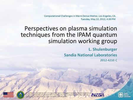 1 Computational Challenges in Warm Dense Matter, Los Angeles, CA. Tuesday, May 22, 2012, 4:30 PM Perspectives on plasma simulation techniques from the.