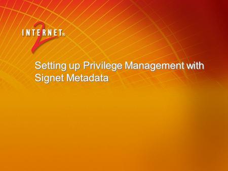 Setting up Privilege Management with Signet Metadata.